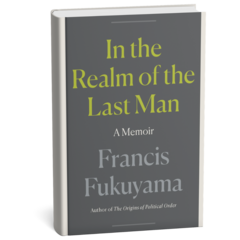 In the Realm of the Last Man by Francis Fukuyama book cover