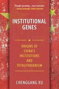 Book cover: Institutional Genes: Origins of China's Institutions and Totalitarianism by Chenggang Xu