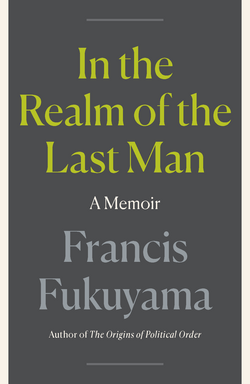 In the Realm of the Last Man by Francis Fukuyama book cover