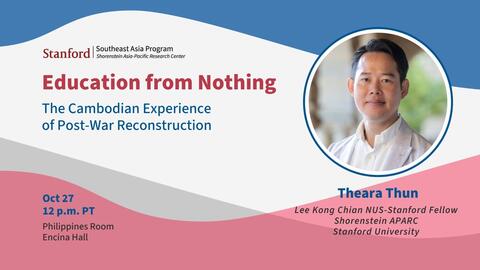 Event flyer for Oct 27, 2025 event " Education from Nothing: The Cambodian Experience of Post-War Reconstruction", featuring headshot photo of Theara Thun