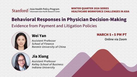 Portraits of Wei Yan and Jia Xiang on a flyer for their seminar, "Behavioral Responses in Physician Decision-Making: Evidence from Payment and Litigation Policies."