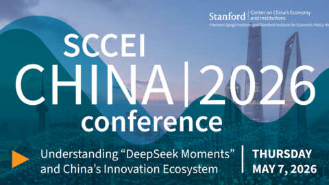 2026 SCCEI China Conference will be held on May 7, 2026 and focus on Understanding “DeepSeek Moments” and China’s Innovation Ecosystem.