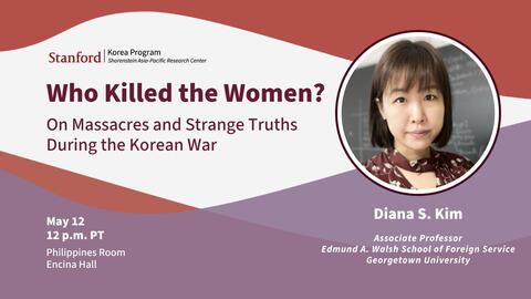 Who Killed the Women? On Massacres and Strange Truths During the Korean War Tuesday, May 12, 2026 12:00 PM - 1:15 PM (Pacific)