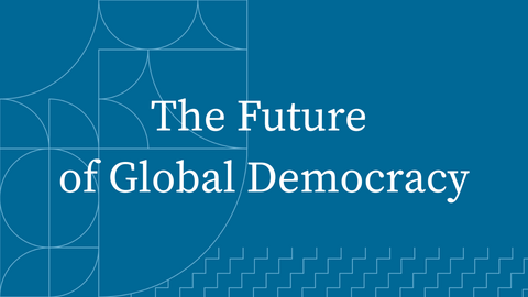 The Future of Global Democracy