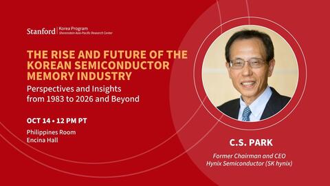 Flyer for the seminar "The Rise and Future of the Korean Semiconductor Memory Industry," featuring headshot of the speaker,  C.S. Park.