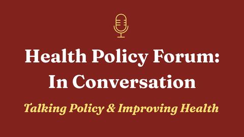 Stanford Health Policy podcast: Health Policy Forum: In Conversation logo