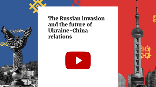 Thumbnail of the webinar "The Russian invasion and the Future of Ukraine-China relations"