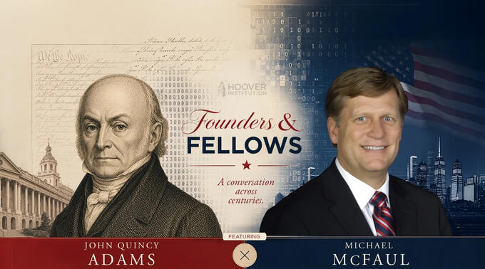 Founders & Fellows event graphic: John Quincy Adams portrait and Michael McFaul photo, Hoover Institution.