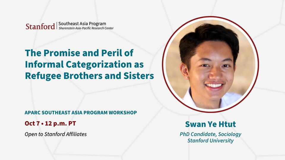 Digital Flyer of "The Promise and Peril of Informal Categorization as Refugee Brothers and Sisters", featuring headshot photo of speaker Swan Ye Htut